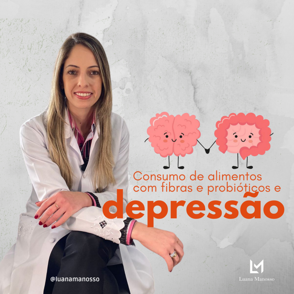 fibras, probióticos e a depressão - Luana Manosso